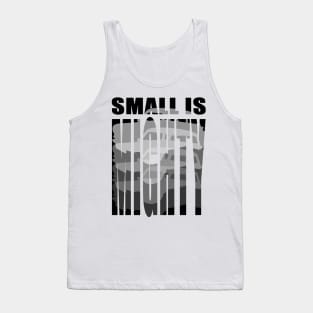 Small Is Mighty Tank Top